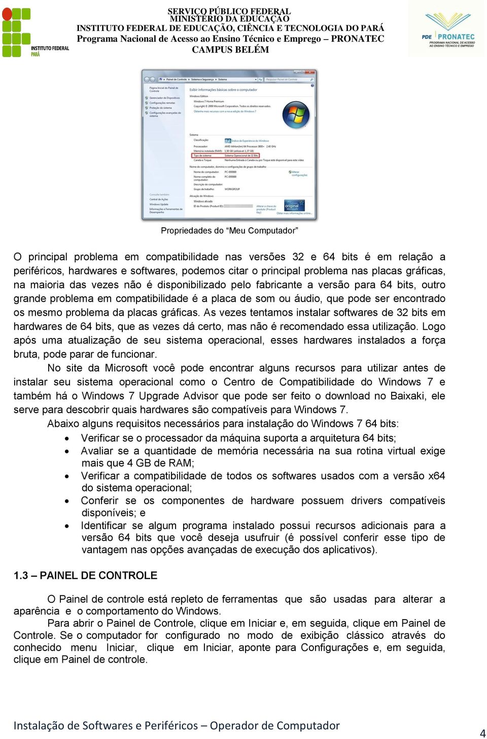 problema da placas gráficas. As vezes tentamos instalar softwares de 32 bits em hardwares de 64 bits, que as vezes dá certo, mas não é recomendado essa utilização.