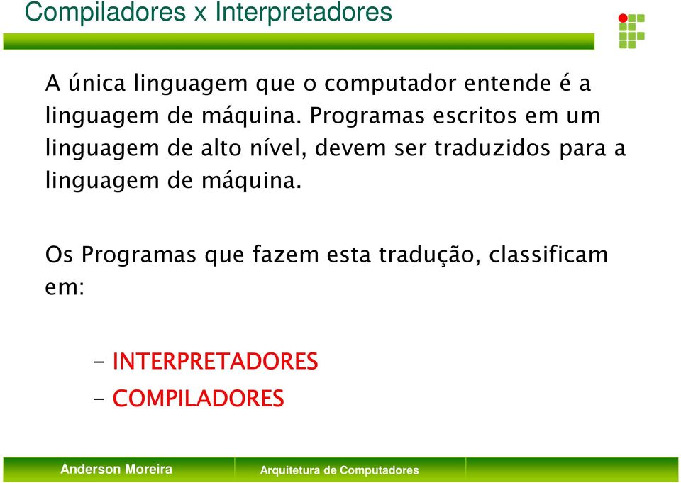 Programas escritos em um linguagem de alto nível, devem ser traduzidos