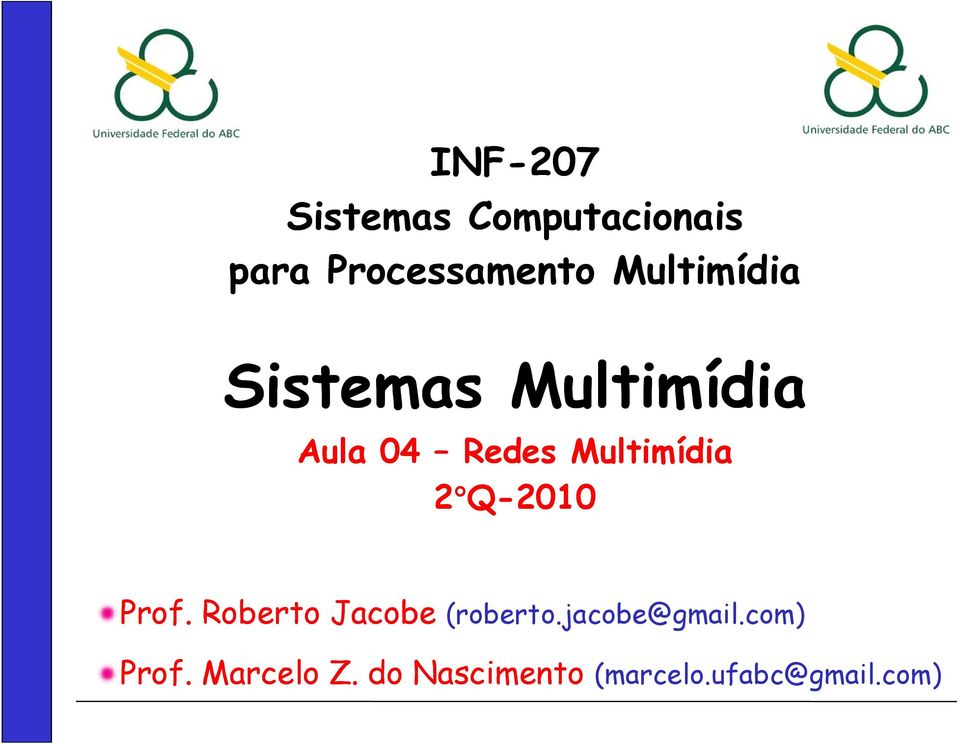 2 Q-20102010 Prof. Roberto Jacobe (roberto.jacobe@gmail.