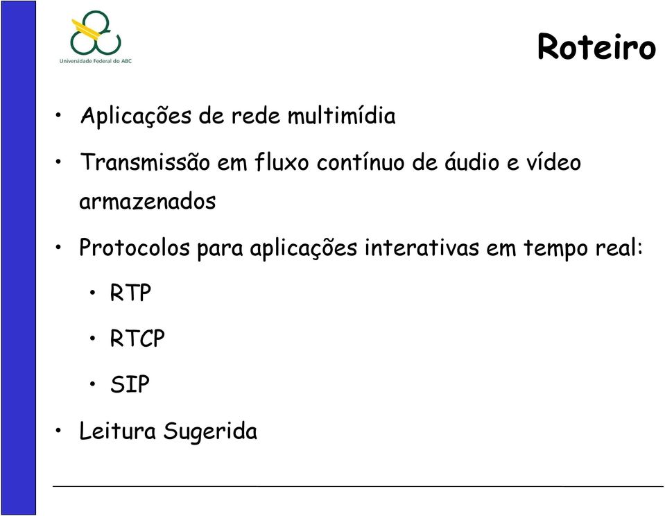 vídeo armazenados Protocolos para aplicações