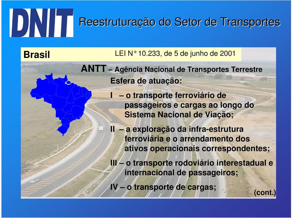 transporte ferroviário de passageiros e cargas ao longo do Sistema Nacional de Viação; II a