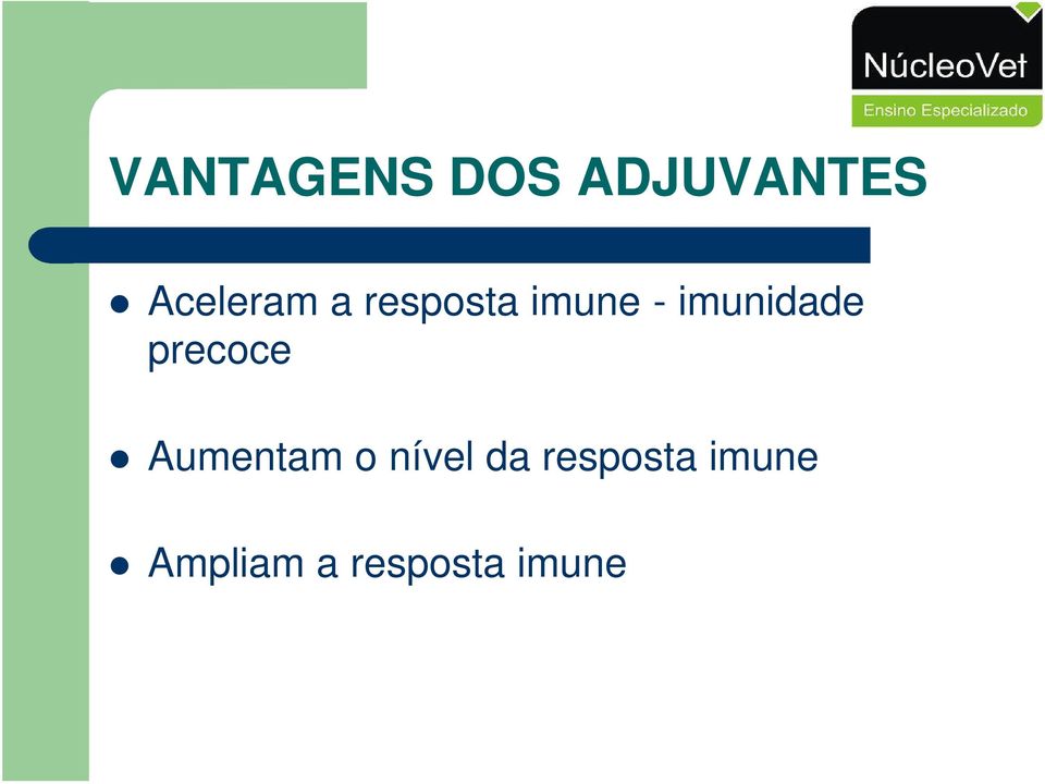 imunidade precoce Aumentam o