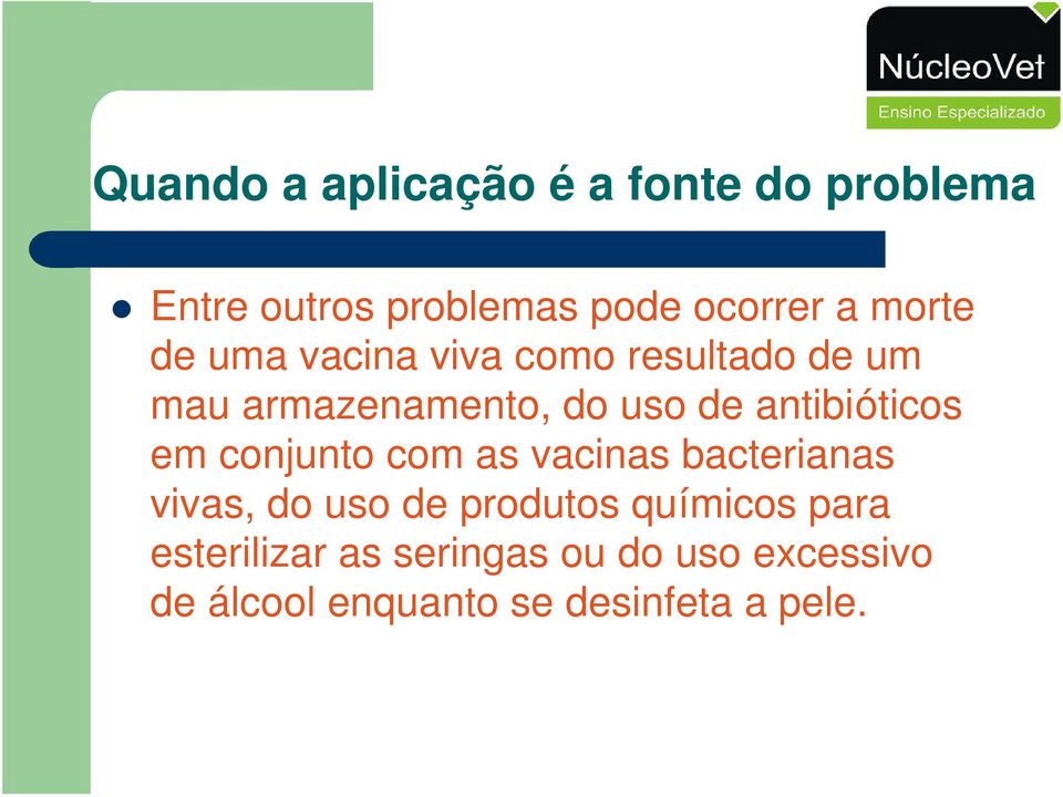 antibióticos em conjunto com as vacinas bacterianas vivas, do uso de produtos