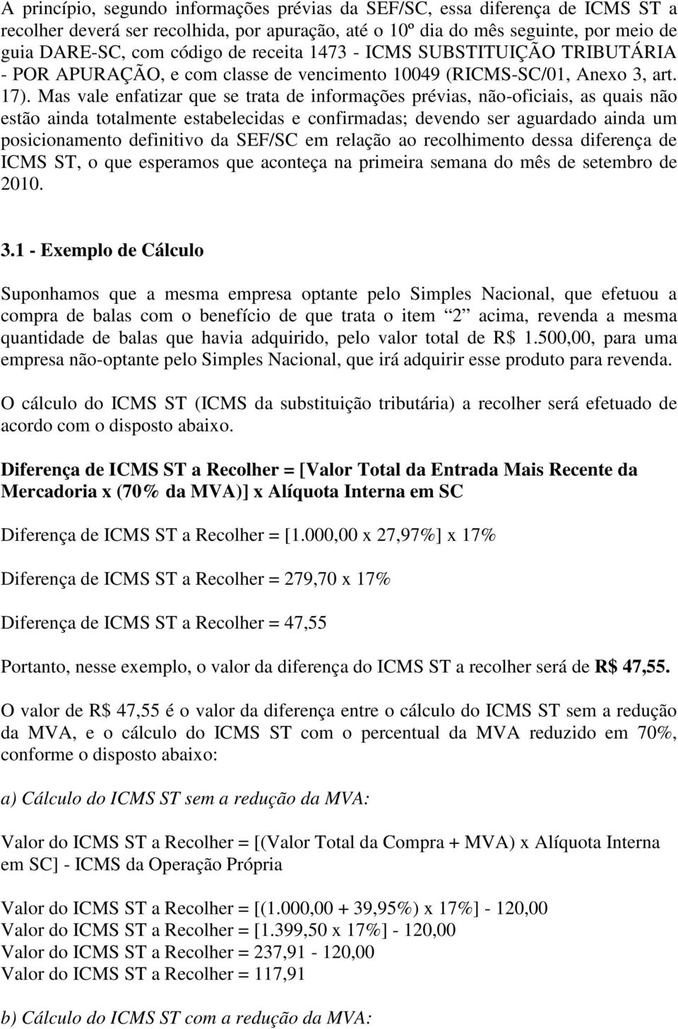 Mas vale enfatizar que se trata de informações prévias, não-oficiais, as quais não estão ainda totalmente estabelecidas e confirmadas; devendo ser aguardado ainda um posicionamento definitivo da