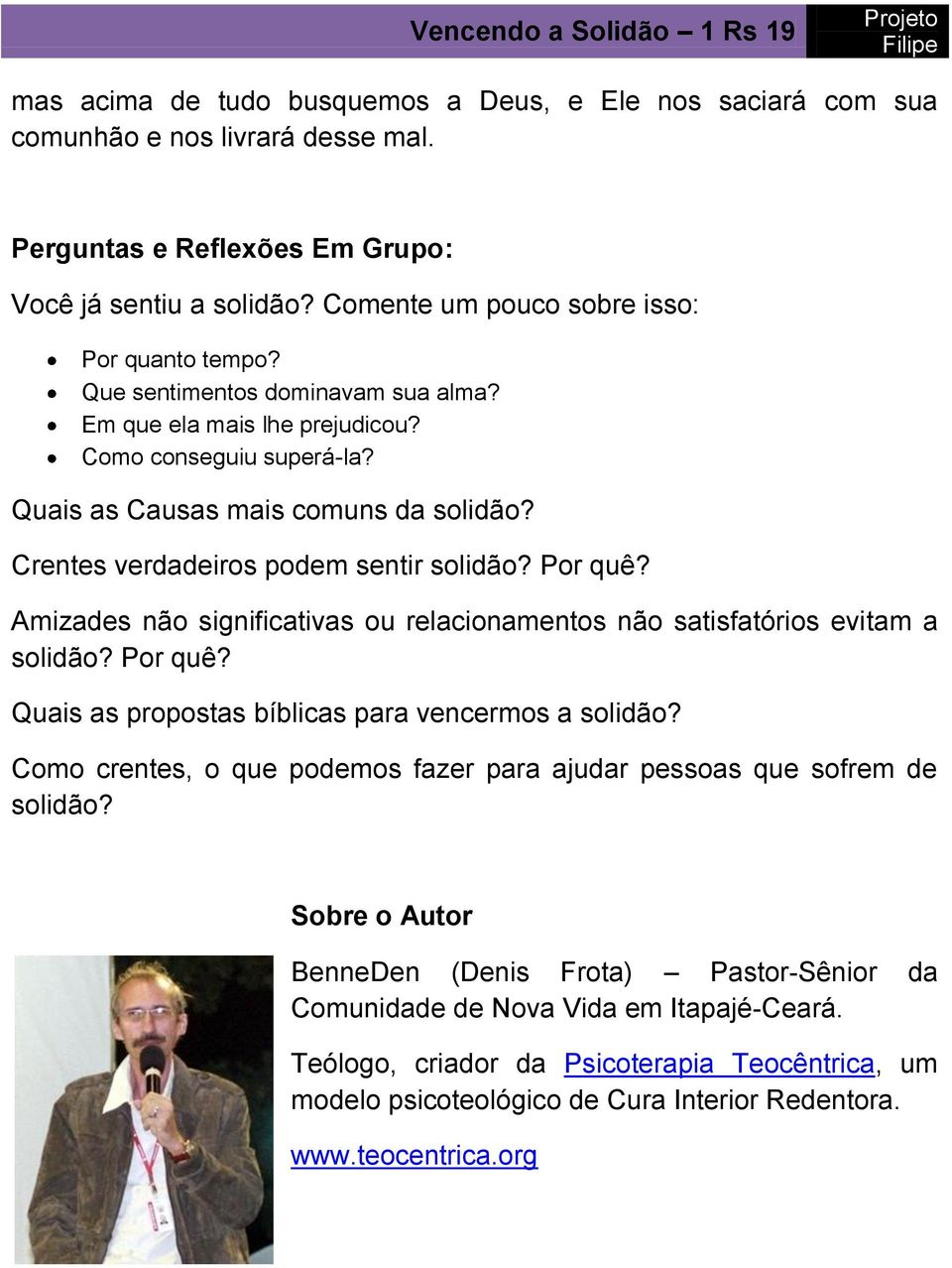 Amizades não significativas ou relacionamentos não satisfatórios evitam a solidão? Por quê? Quais as propostas bíblicas para vencermos a solidão?