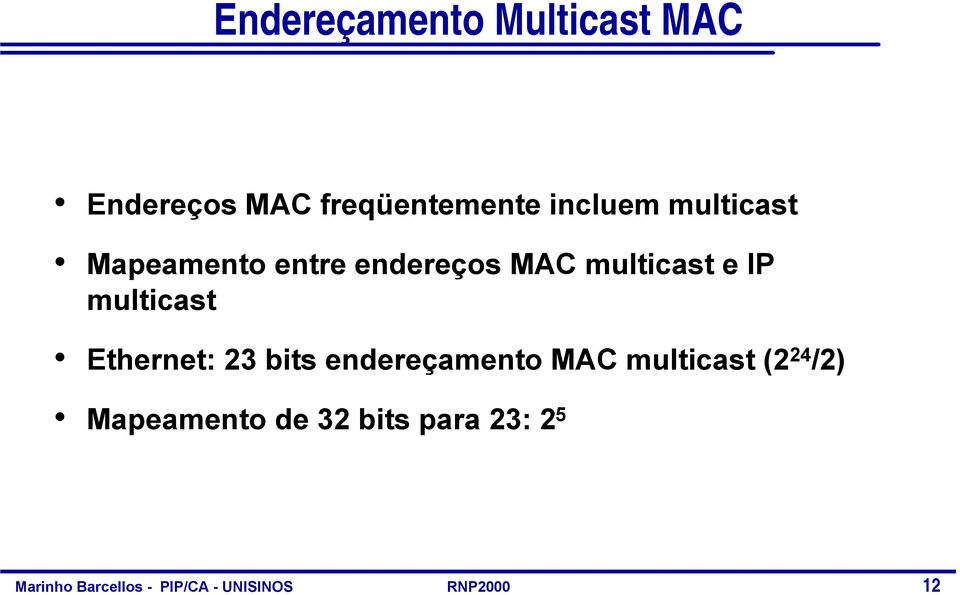 endereços MAC multicast e IP multicast Ethernet: 23