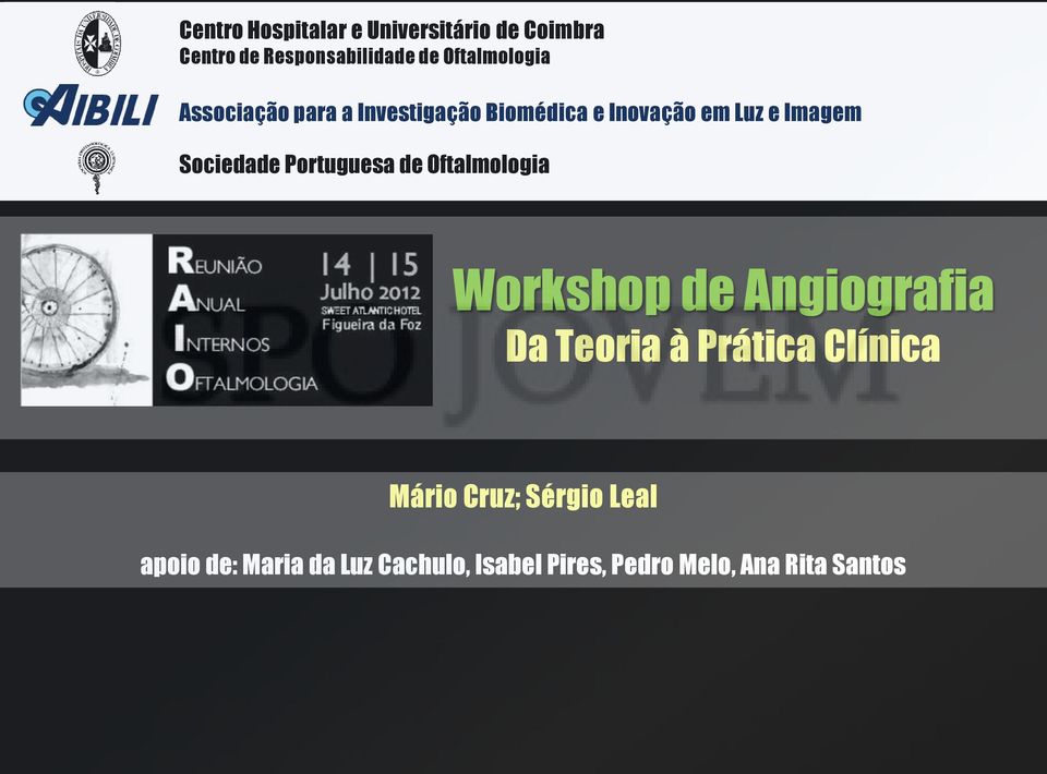 Sociedade Portuguesa de Oftalmologia Workshop de Angiografia Da Teoria à Prática