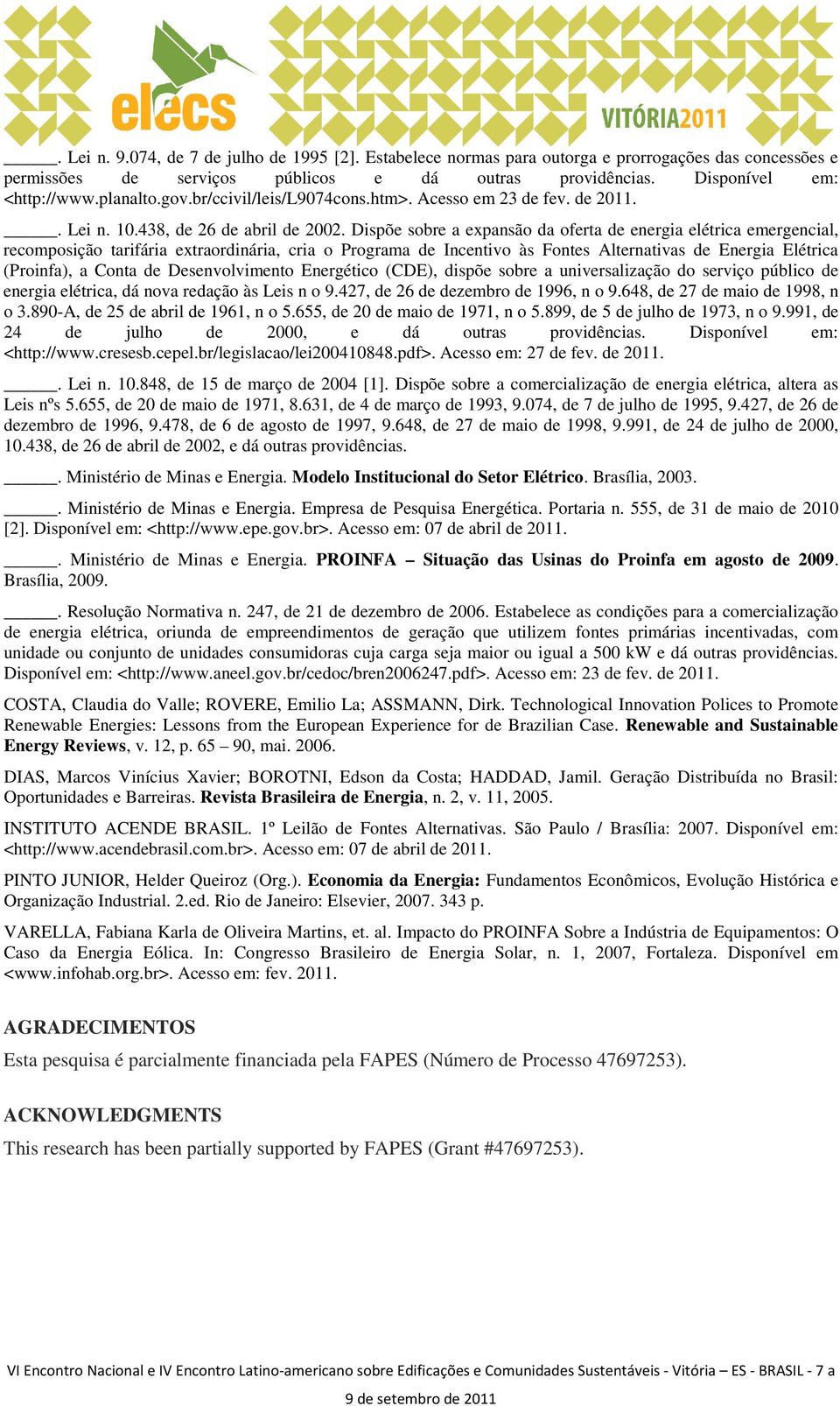 Dispõe sobre a expansão da oferta de energia elétrica emergencial, recomposição tarifária extraordinária, cria o Programa de Incentivo às Fontes Alternativas de Energia Elétrica (Proinfa), a Conta de