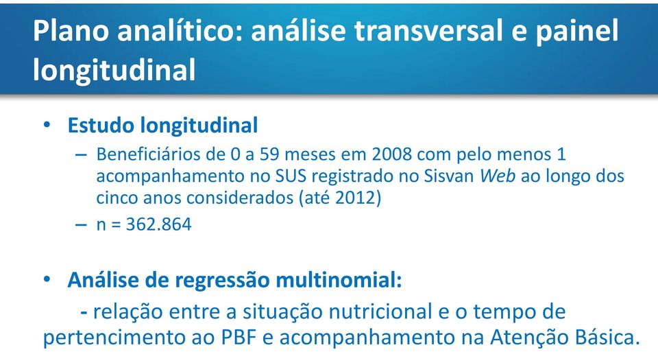 dos cinco anos considerados (até 2012) n = 362.