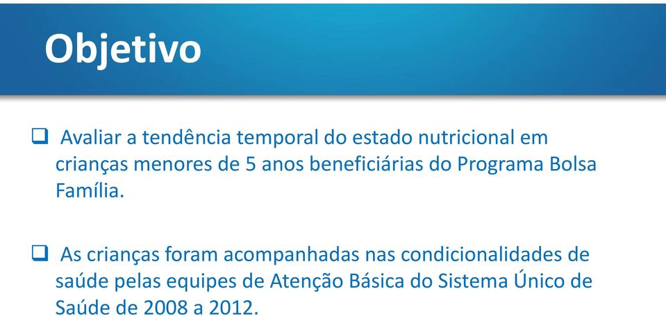 As crianças foram acompanhadas nas condicionalidades de saúde