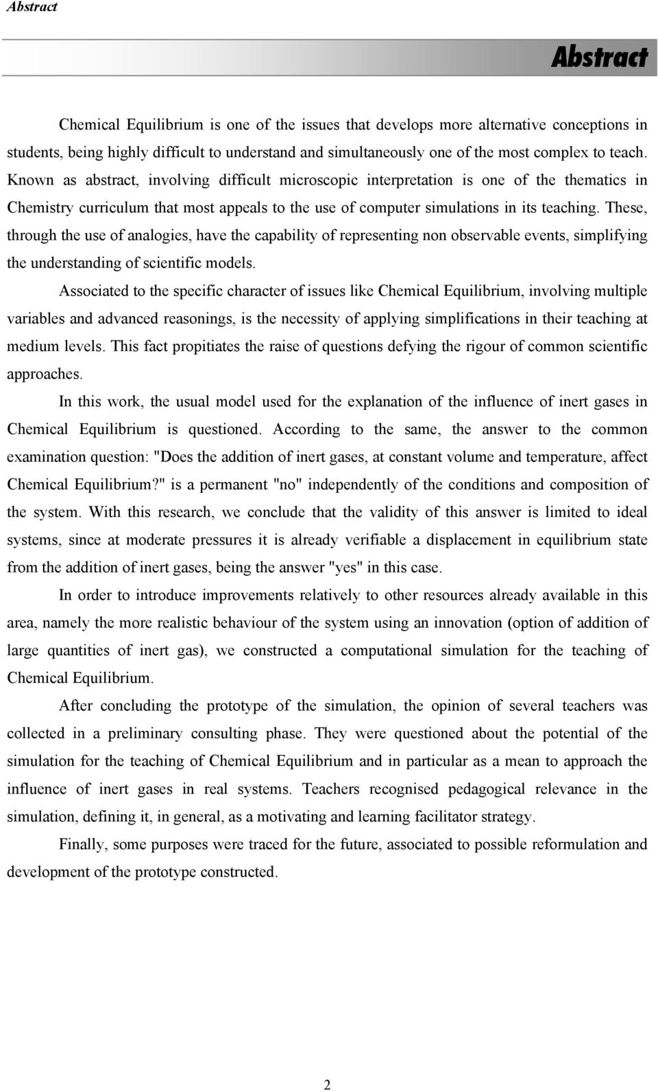 These, through the use of analogies, have the capability of representing non observable events, simplifying the understanding of scientific models.