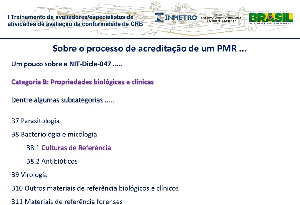 .. B7 Parasitologia B8 Bacteriologia e micologia B8.1 Culturas de Referência B8.