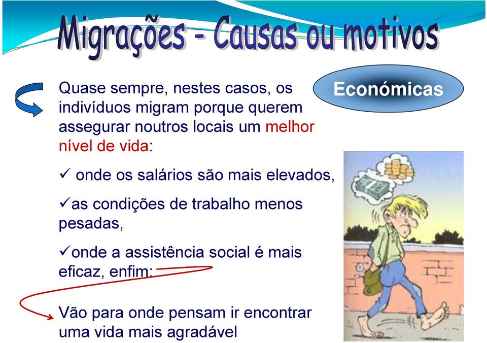 elevados, as condições de trabalho menos pesadas, onde a assistência social