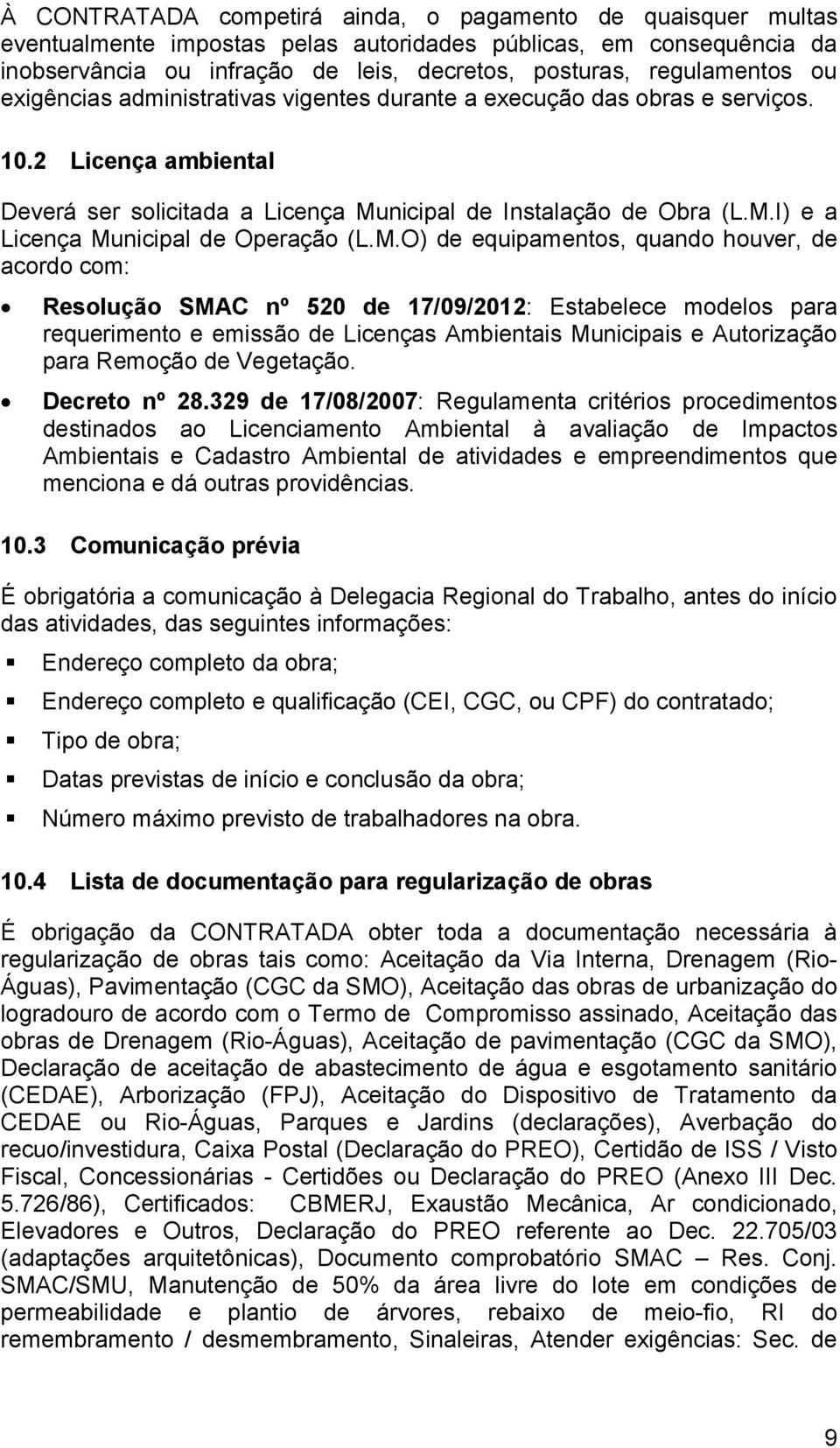 M.O) de equipamentos, quando houver, de acordo com: Resolução SMAC nº 520 de 17/09/2012: Estabelece modelos para requerimento e emissão de Licenças Ambientais Municipais e Autorização para Remoção de