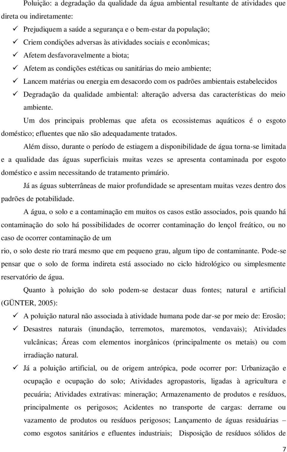 estabelecidos Degradação da qualidade ambiental: alteração adversa das características do meio ambiente.