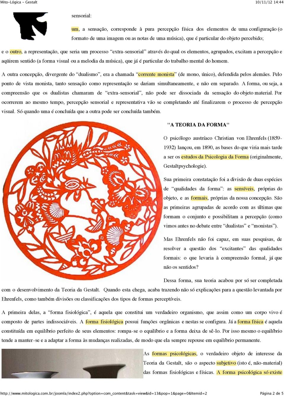 trabalho mental do homem. A outra concepção, divergente do dualismo, era a chamada corrente monista (de mono, único), defendida pelos alemães.