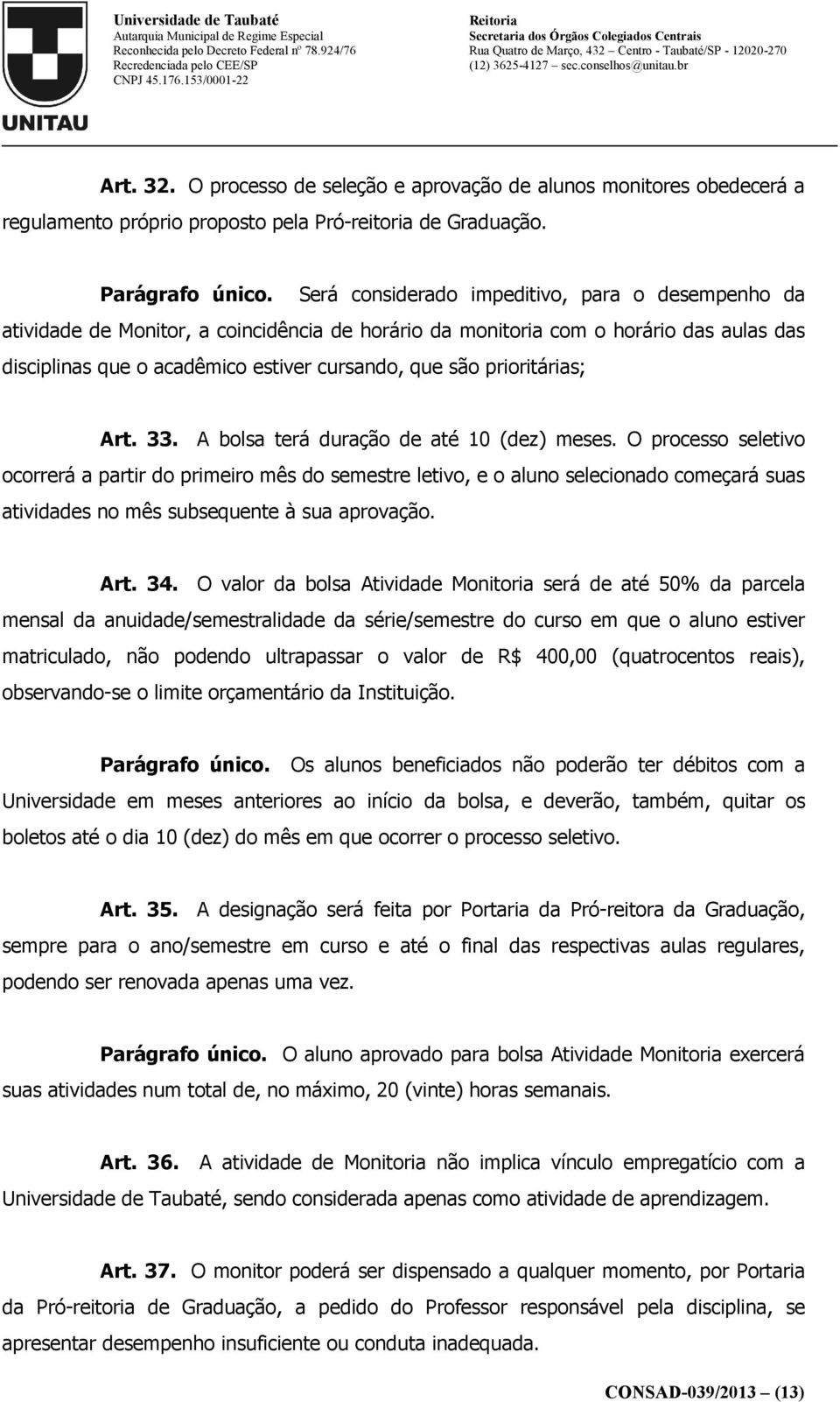 prioritárias; Art. 33. A bolsa terá duração de até 10 (dez) meses.