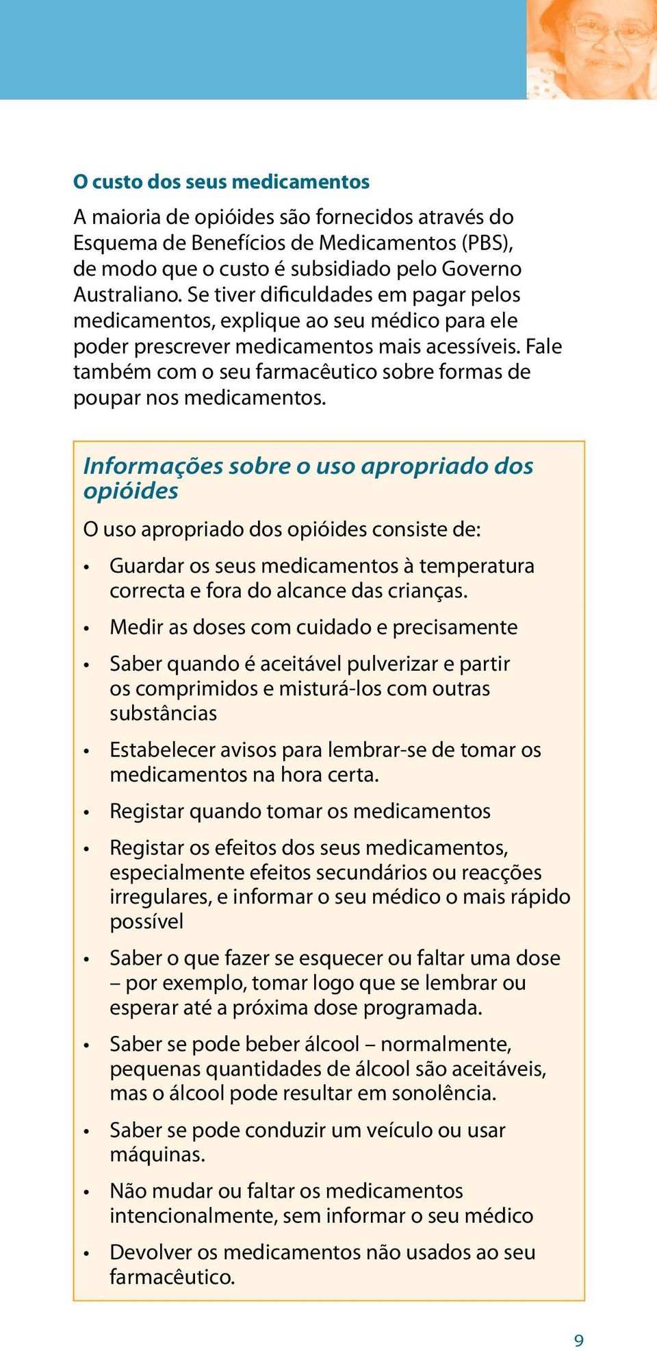 Fale também com o seu farmacêutico sobre formas de poupar nos medicamentos.