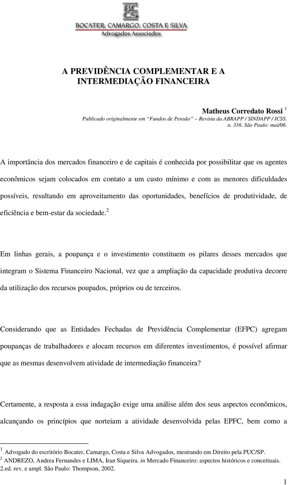 resultando em aproveitamento das oportunidades, benefícios de produtividade, de eficiência e bem-estar da sociedade.