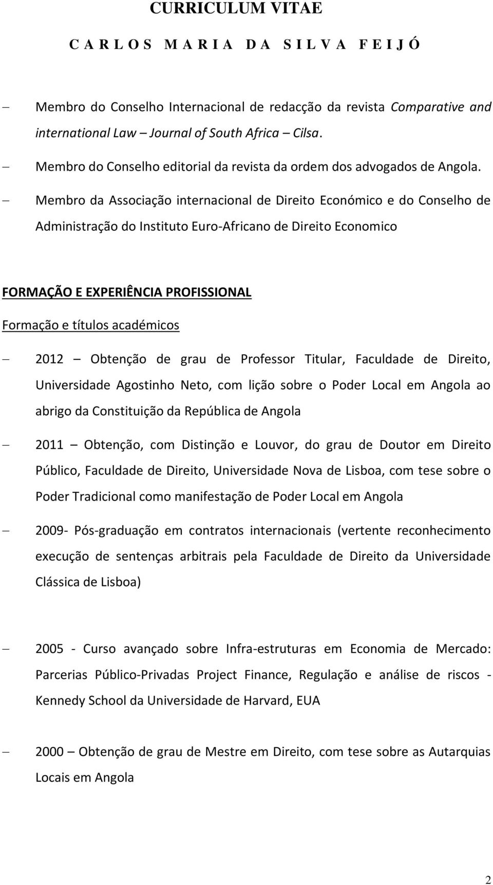 académicos 2012 Obtenção de grau de Professor Titular, Faculdade de Direito, Universidade Agostinho Neto, com lição sobre o Poder Local em Angola ao abrigo da Constituição da República de Angola 2011