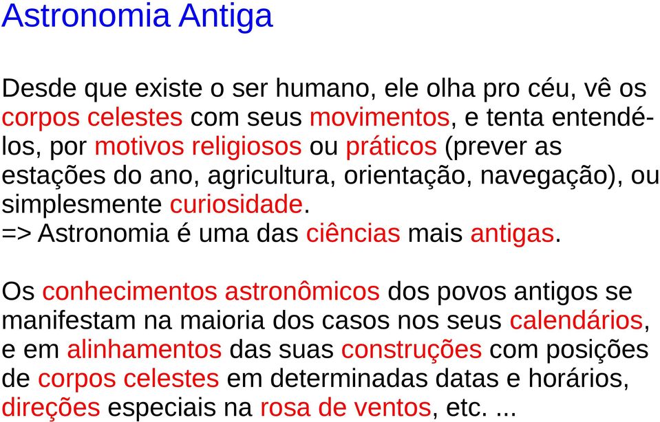 => Astronomia é uma das ciências mais antigas.