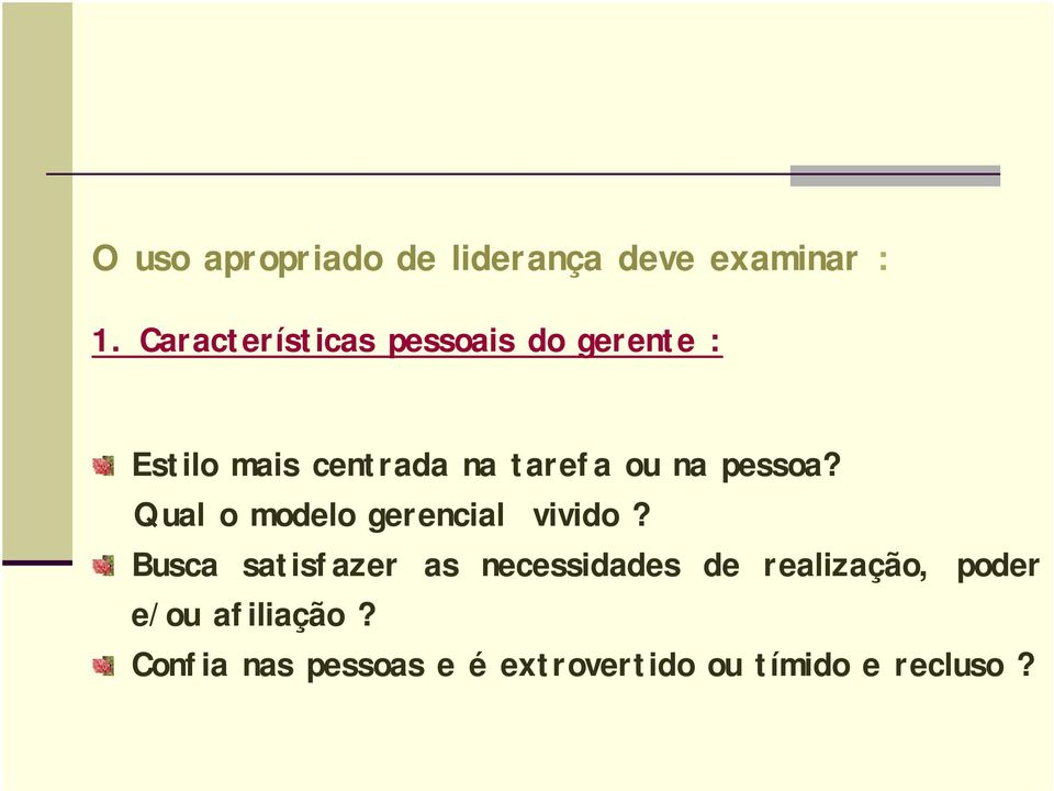 na pessoa? Qual o modelo gerencial vivido?