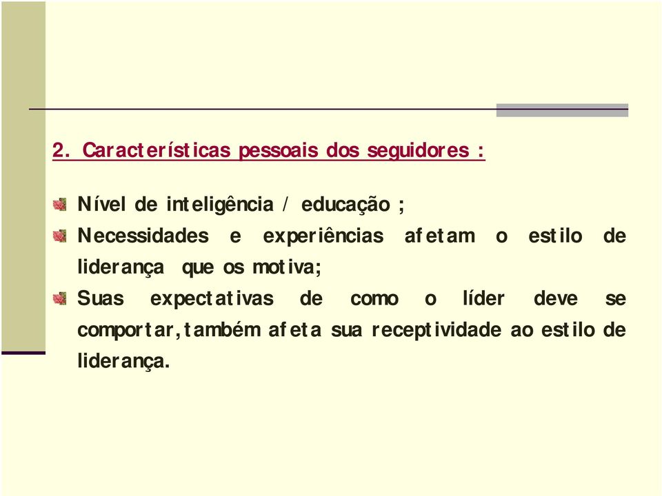 estilo de liderança que os motiva; Suas expectativas de como o