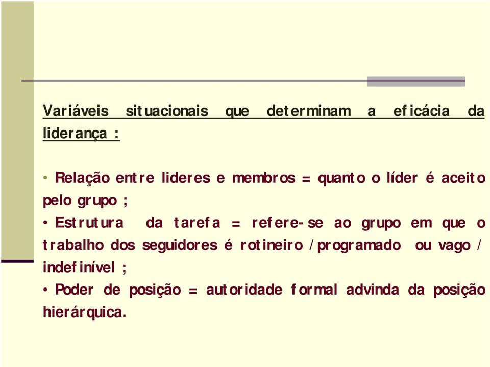 refere-se ao grupo em que o trabalho dos seguidores é rotineiro /programado ou