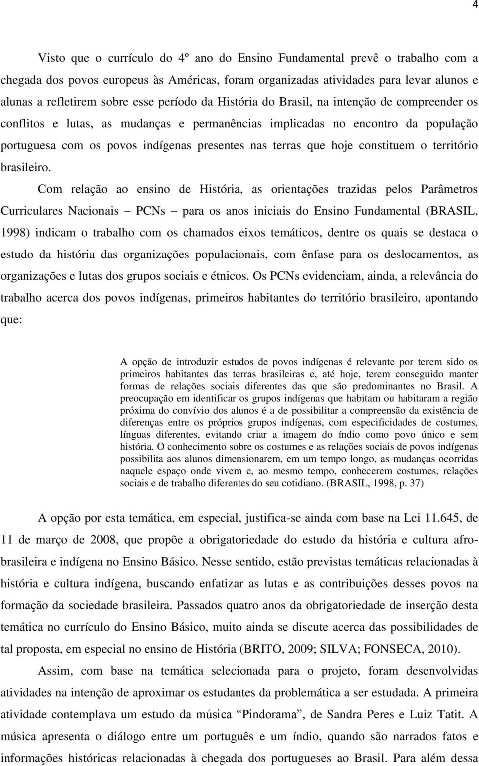 que hoje constituem o território brasileiro.