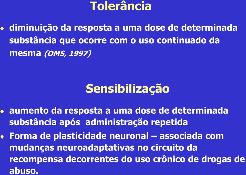 determinada substância após administração repetida Forma de plasticidade neuronal associada