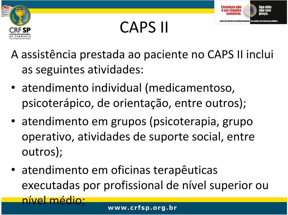 atendimento em grupos (psicoterapia, grupo operativo, atividades de suporte social, entre