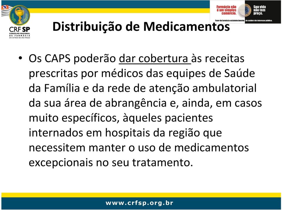 de abrangência e, ainda, em casos muito específicos, àqueles pacientes internados em