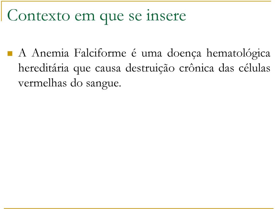 hereditária que causa destruição