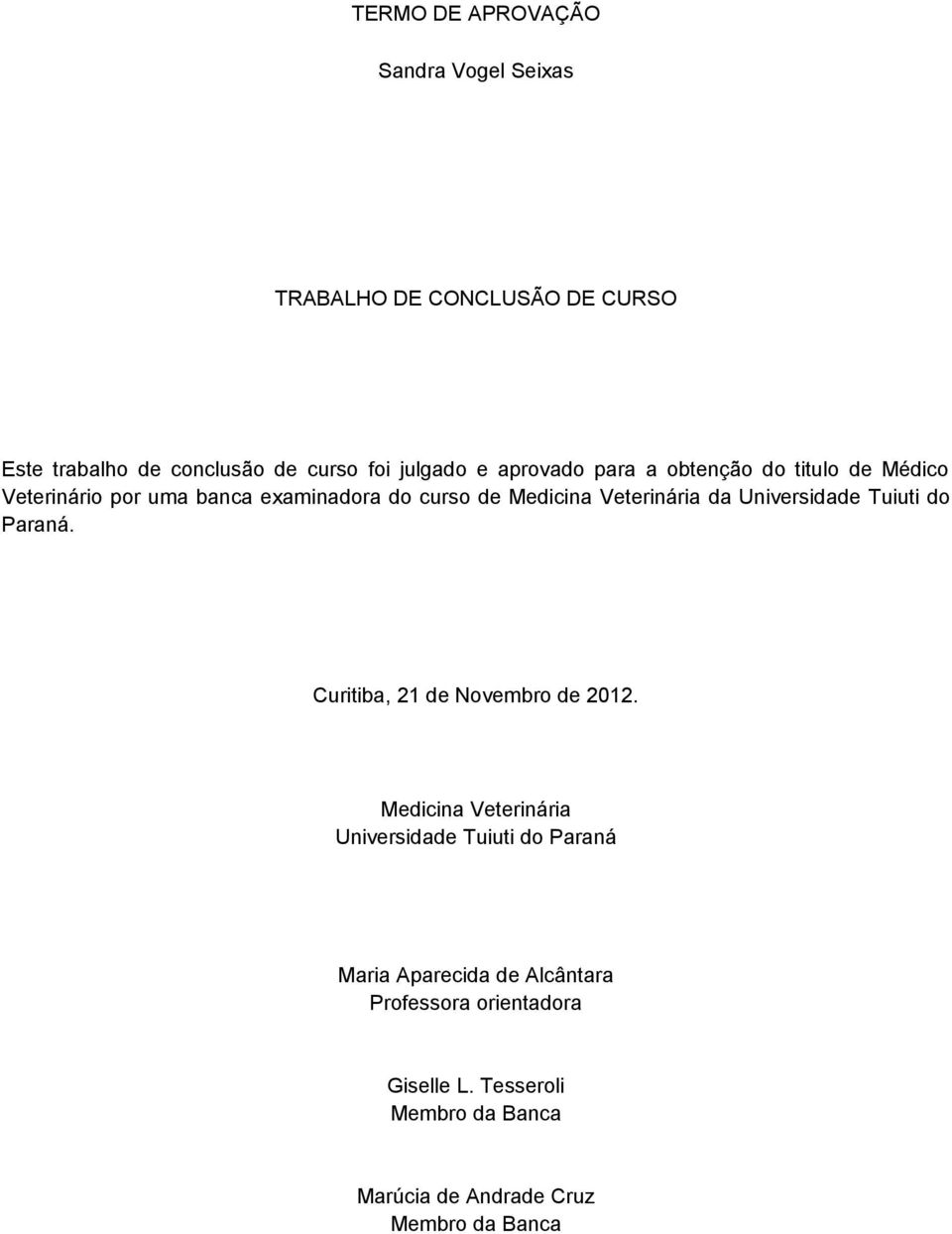 Universidade Tuiuti do Paraná. Curitiba, 21 de Novembro de 2012.