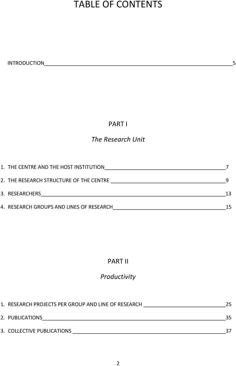 RESEARCHERS 13 4. RESEARCH GROUPS AND LINES OF RESEARCH 15 PART II Productivity 1.
