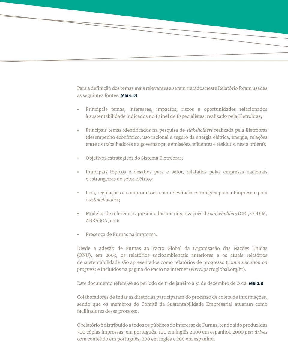 pesquisa de stakeholders realizada pela Eletrobras (desempenho econômico, uso racional e seguro da energia elétrica, energia, relações entre os trabalhadores e a governança, e emissões, efluentes e