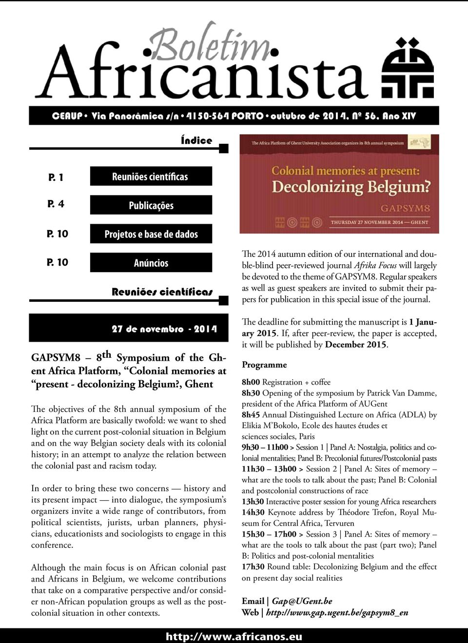 largely be devoted to the theme of GAPSYM8. Regular speakers as well as guest speakers are invited to submit their papers for publication in this special issue of the journal.