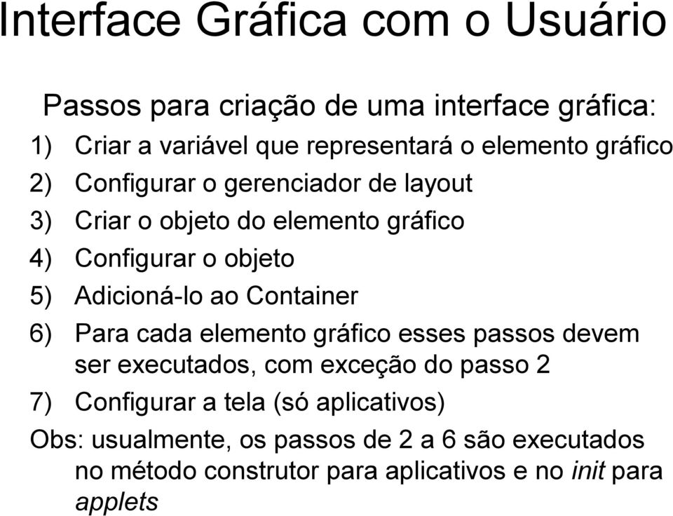 Adicioná-lo ao Container 6) Para cada elemento gráfico esses passos devem ser executados, com exceção do passo 2 7)