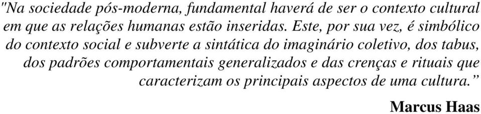 Este, por sua vez, é simbólico do contexto social e subverte a sintática do imaginário