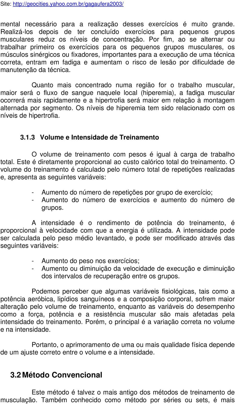 fadiga e aumentam o risco de lesão por dificuldade de manutenção da técnica.