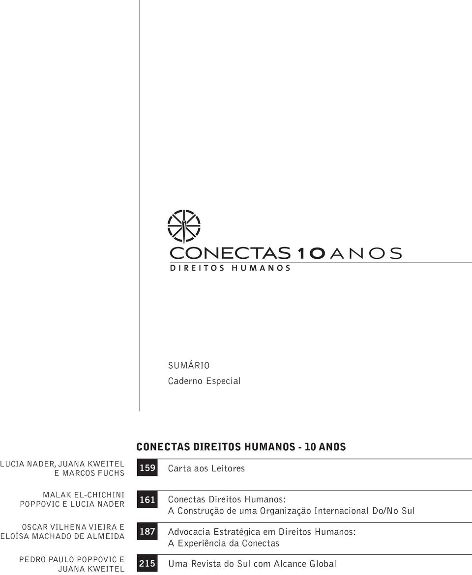 ANOS 159 Carta aos Leitores 161 Conectas Direitos Humanos: A Construção de uma Organização Internacional Do/No