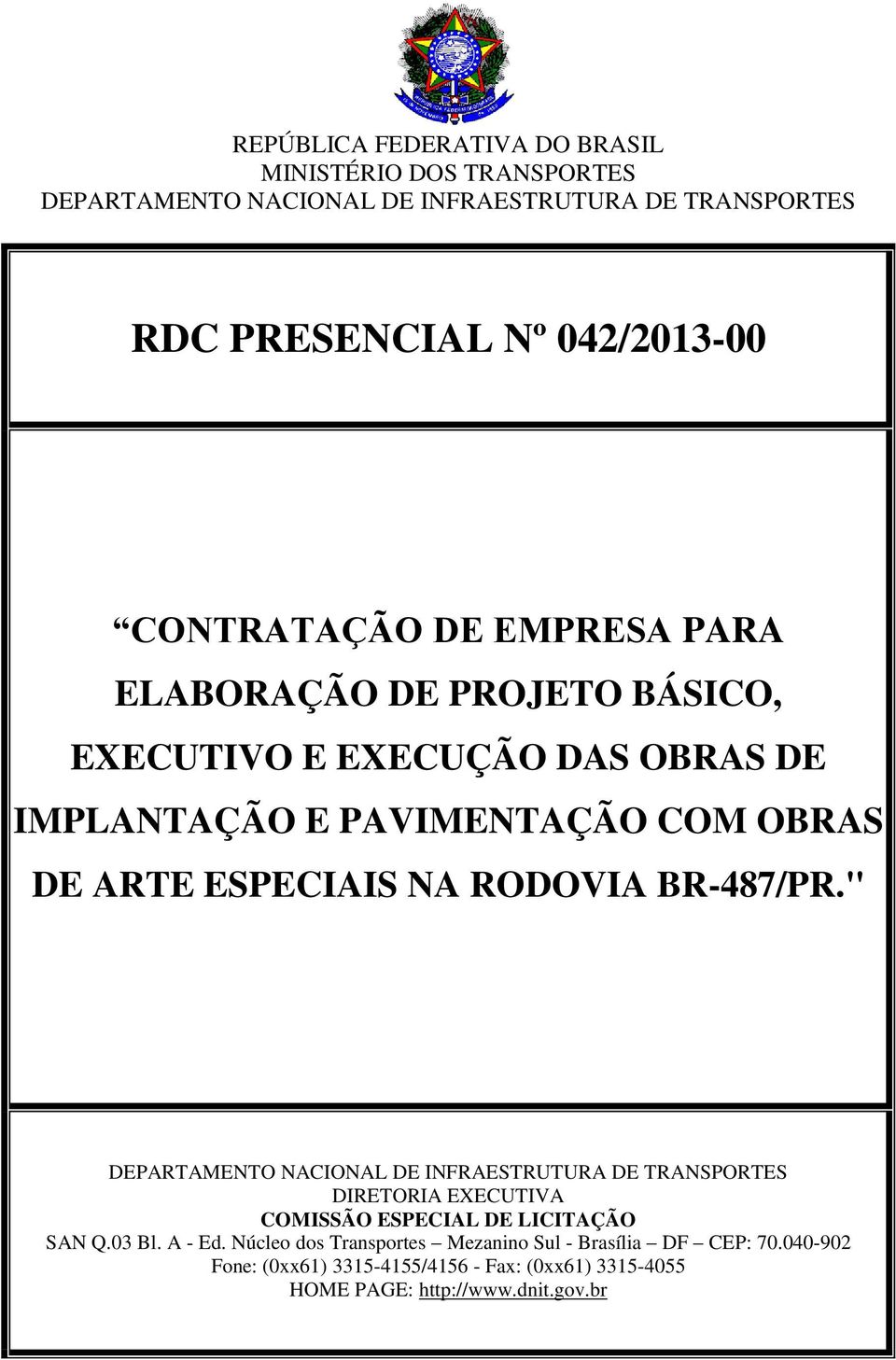 NA RODOVIA BR-487/PR." DEPARTAMENTO NACIONAL DE INFRAESTRUTURA DE TRANSPORTES DIRETORIA EXECUTIVA COMISSÃO ESPECIAL DE LICITAÇÃO SAN Q.03 Bl. A - Ed.