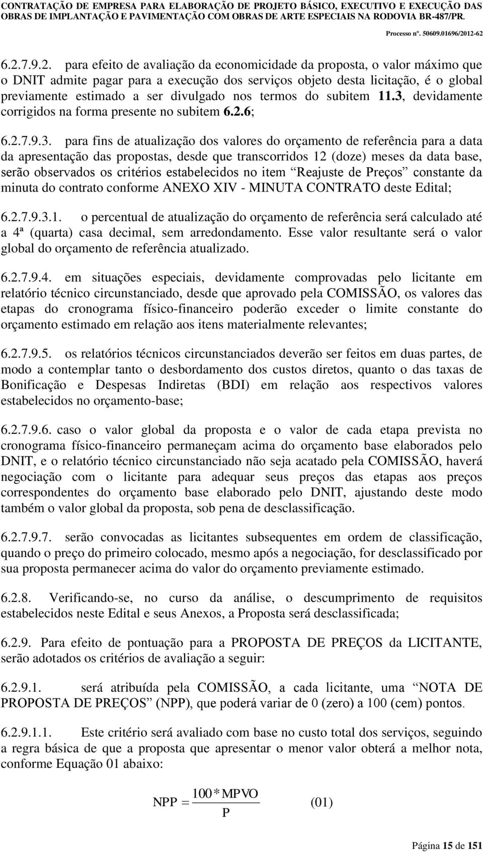 devidamente corrigidos na forma presente no subitem 6.2.6; 6.2.7.9.3.