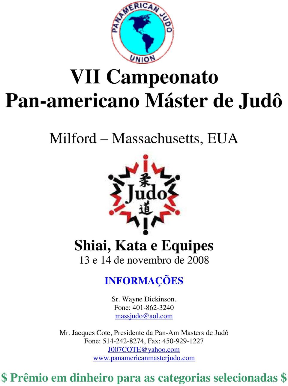 Jacques Cote, Presidente da Pan-Am Masters de Judô Fone: 514-242-8274, Fax: 450-929-1227