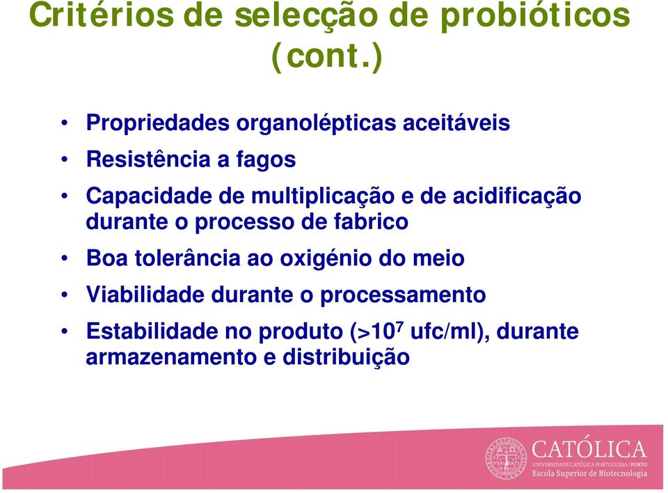 multiplicação e de acidificação durante o processo de fabrico Boa tolerância ao