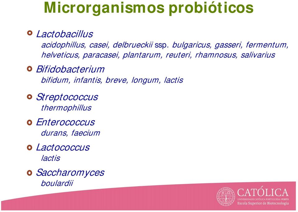 rhamnosus, salivarius Bifidobacterium bifidum, infantis, breve, longum, lactis