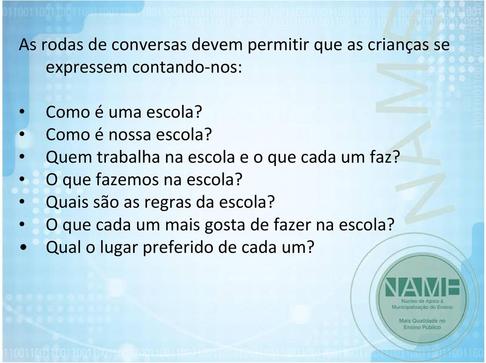 Quem trabalha na escola e o que cada um faz? O que fazemos na escola?