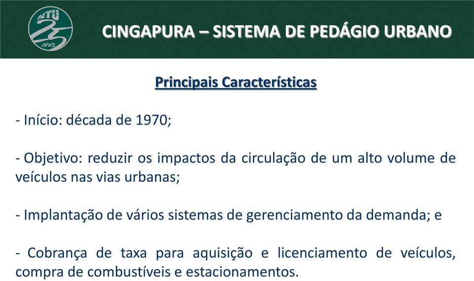 veículos nas vias urbanas; - Implantação de vários sistemas de gerenciamento da