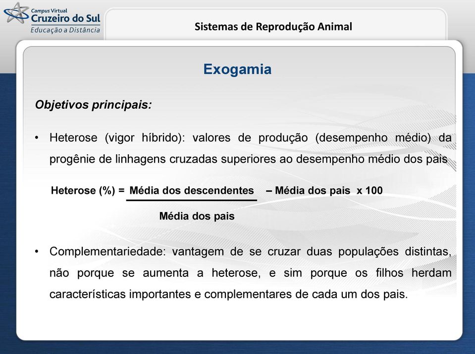 pais x 100 Média dos pais Complementariedade: vantagem de se cruzar duas populações distintas, não porque se