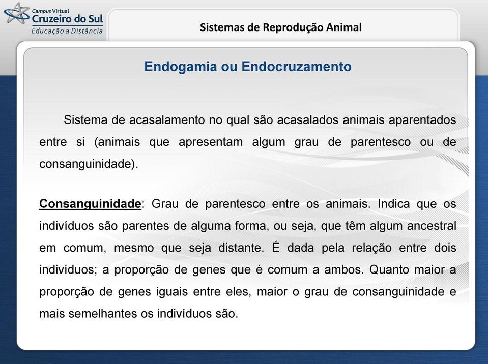 Indica que os indivíduos são parentes de alguma forma, ou seja, que têm algum ancestral em comum, mesmo que seja distante.